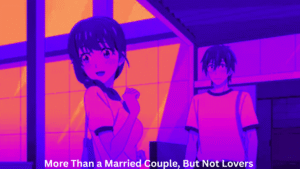 An anime screenshot with a purple and orange color overlay showing two characters indoors from the series "More Than a Married Couple, But Not Lovers."