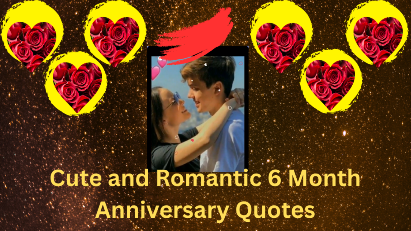 Cute and romantic 6 month anniversary quotes worldstan.com